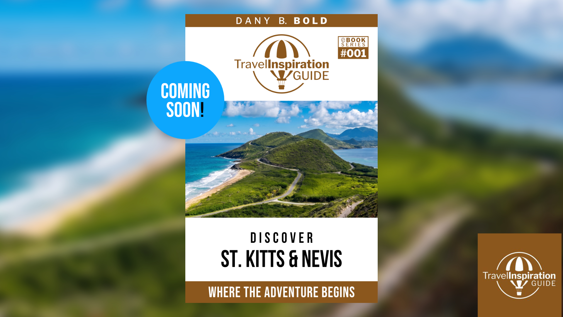 [Upcoming] Travel Inspiration Guide: Discover St. Kitts & Nevis – Where The Adventure Begins (#001)